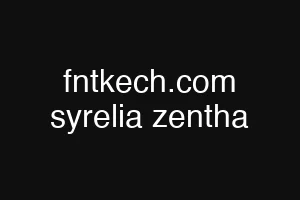 fntkech.com syrelia zentha