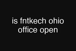 is fntkech ohio office open