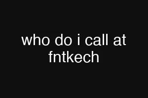 who do i call at fntkech