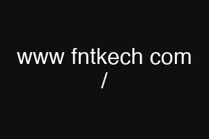 www fntkech com /